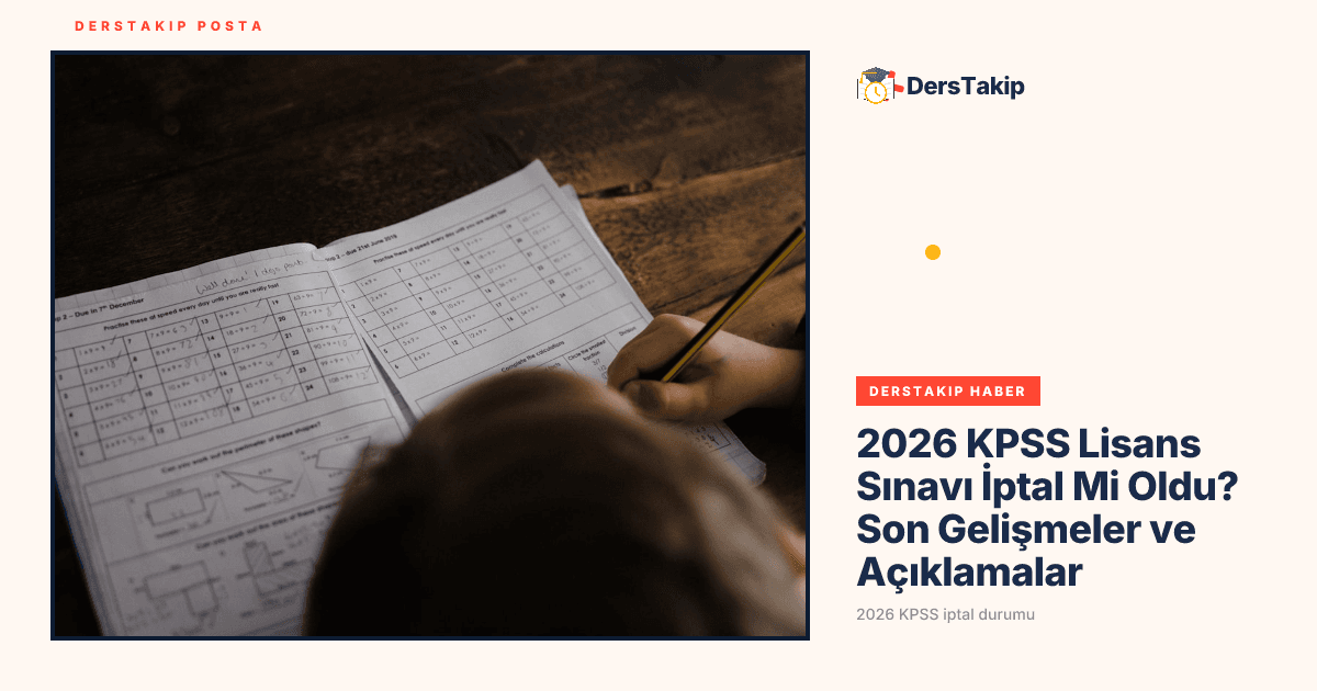 2026 KPSS Lisans Sınavı İptal Mi Oldu? Son Gelişmeler ve Açıklamalar