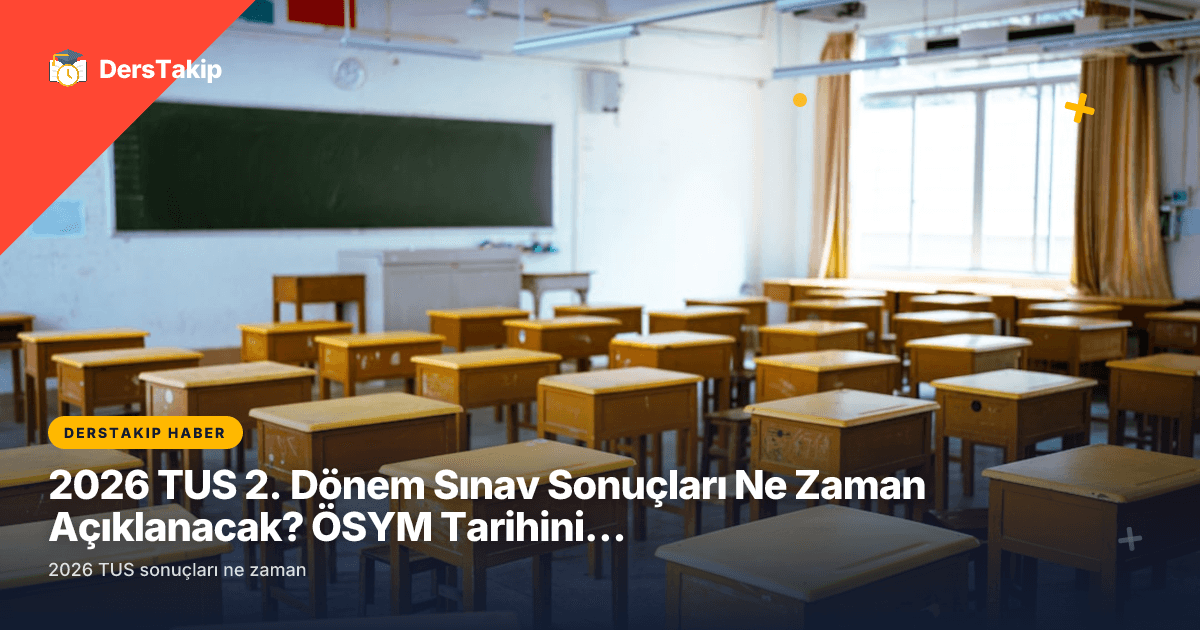 2026 TUS 2. Dönem Sınav Sonuçları Ne Zaman Açıklanacak? ÖSYM Tarihini Açıkladı!