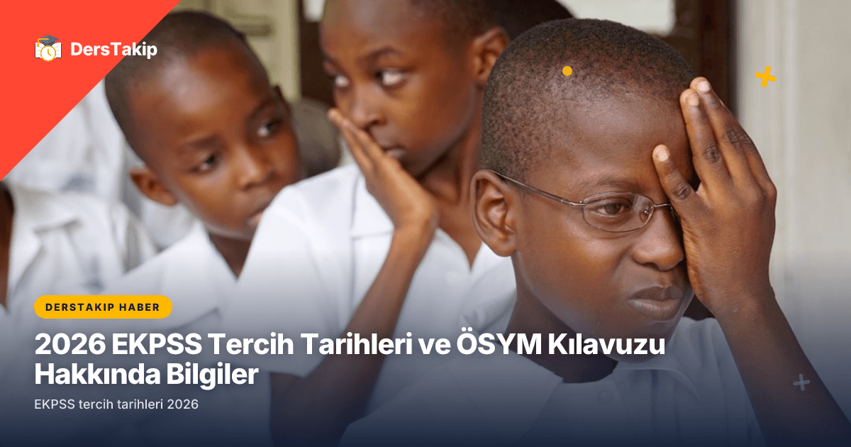 2026 EKPSS Tercih Tarihleri ve ÖSYM Kılavuzu Hakkında Bilgiler
