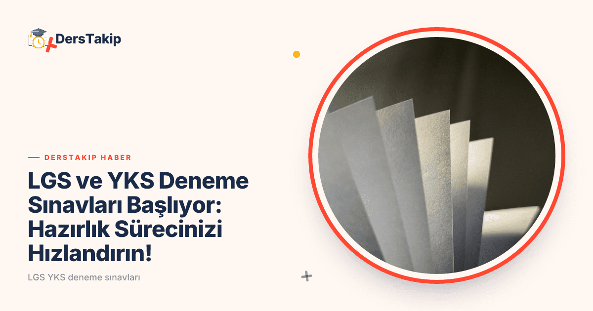LGS ve YKS Deneme Sınavları Başlıyor: Hazırlık Sürecinizi Hızlandırın!