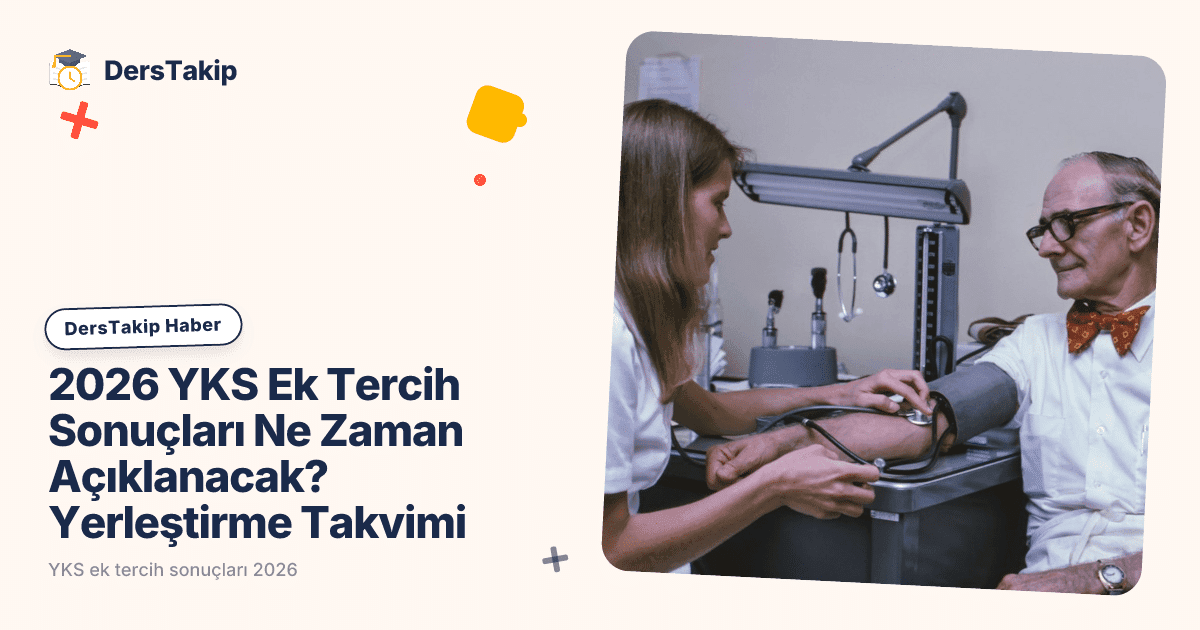 2026 YKS Ek Tercih Sonuçları Ne Zaman Açıklanacak? Yerleştirme Takvimi