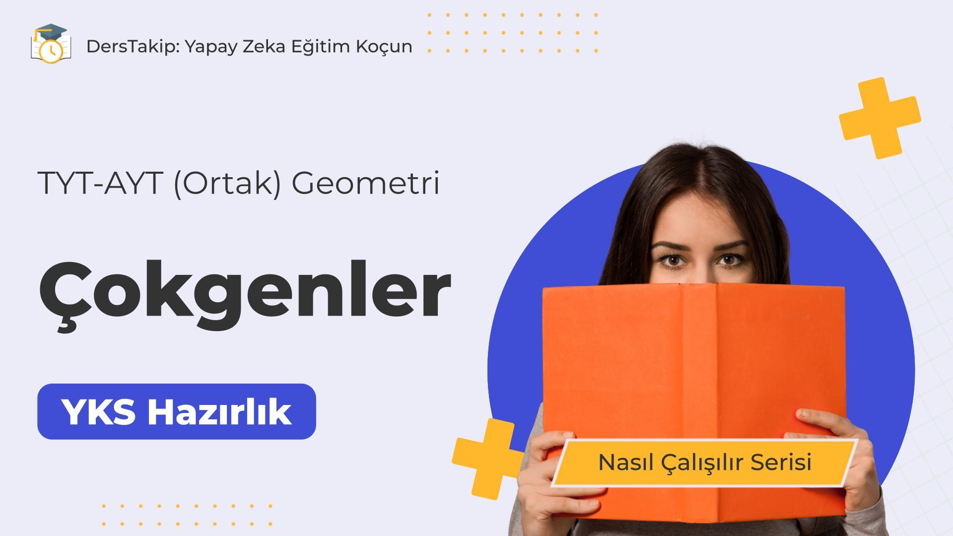 2025 YKS Çalışma Programı: Çokgenler Konusunu Kolayca Öğrenmenin Yolları