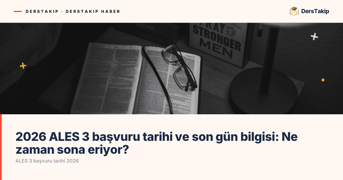 2026 ALES 3 başvuru tarihi ve son gün bilgisi: Ne zaman sona eriyor?