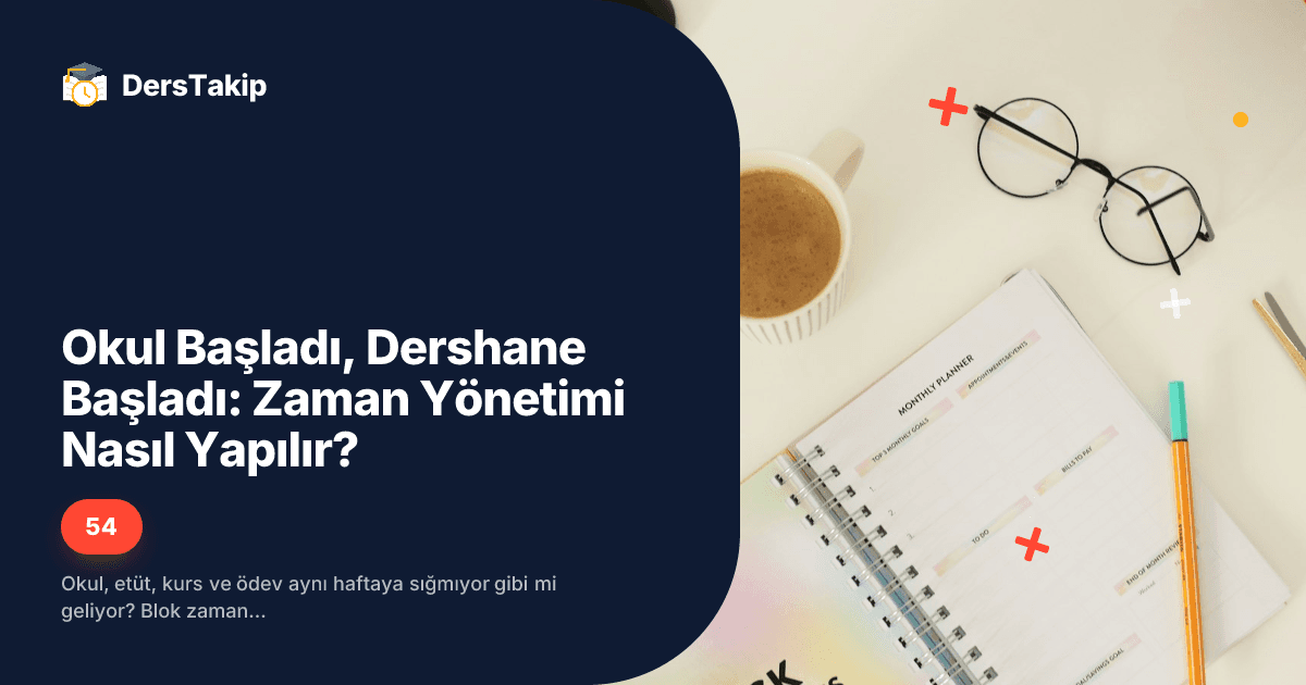 Okul Başladı, Dershane Başladı: Zaman Yönetimi Nasıl Yapılır?