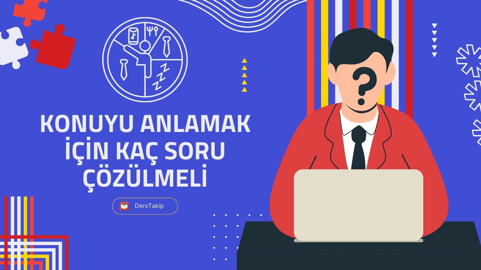 konuyu anlamak için kaç soru çözülmeli