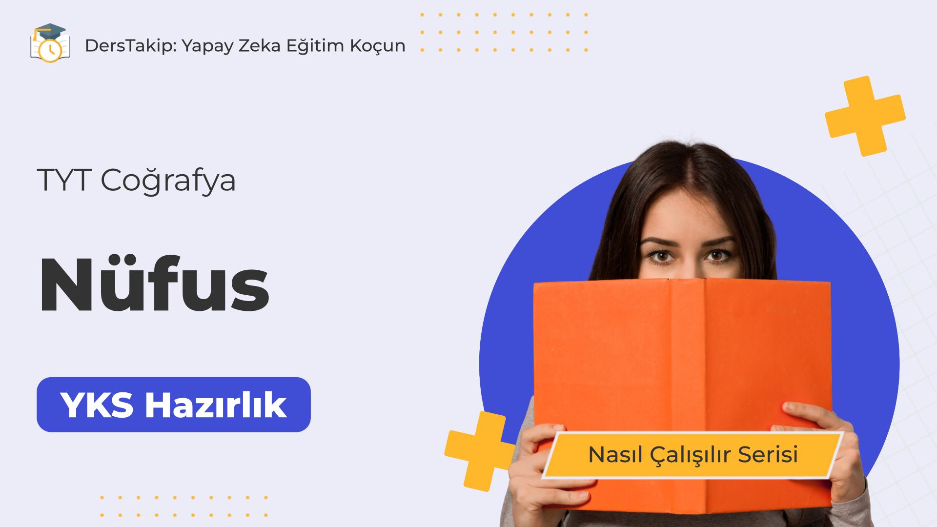 2025 YKS Çalışma Programı: Coğrafyanın Nüfus Konusuna Etkili Çalışma Yöntemleri