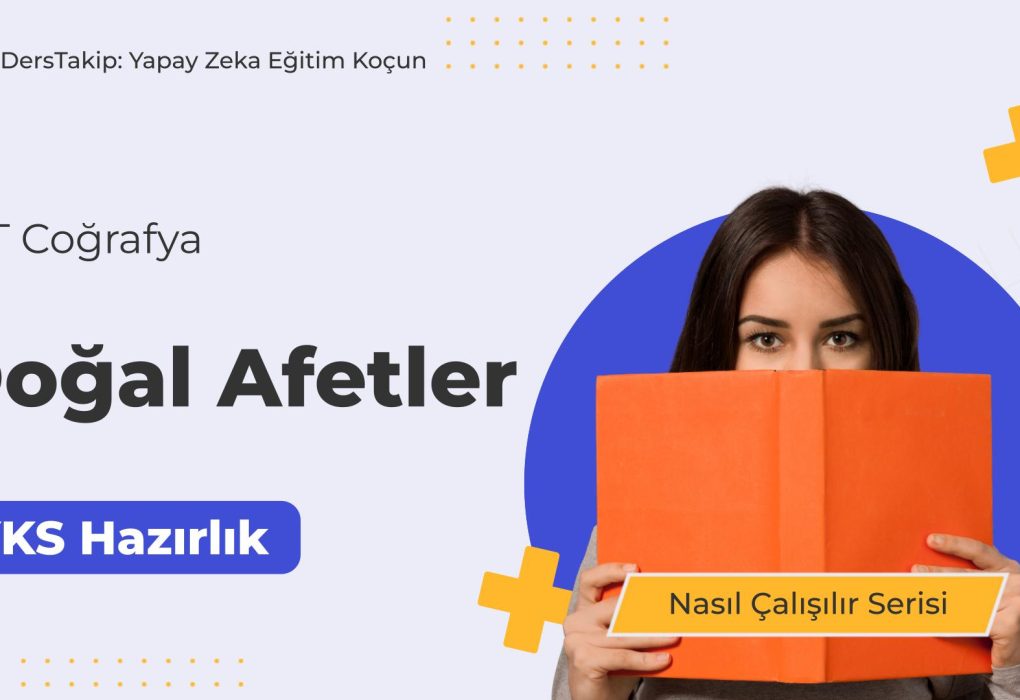 2025 YKS Çalışma Programı: Doğal Afetler Konusunda Etkili Çalışma Stratejileri