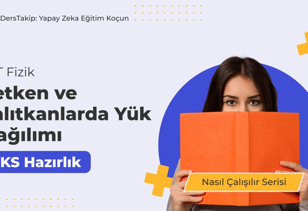 2025 YKS Çalışma Programı: İletken ve Yalıtkanlarda Yük Dağılımını Anlama Stratejileri