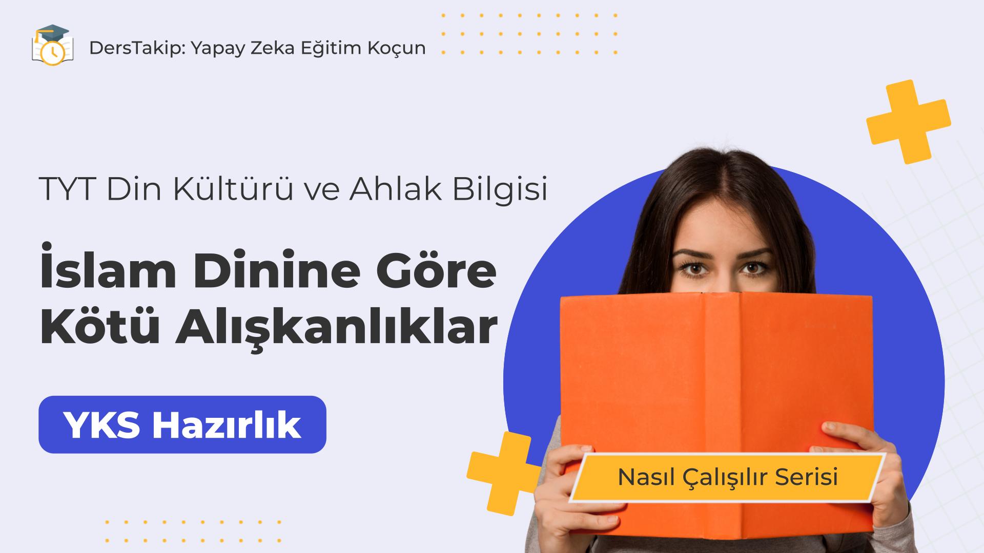 2025 YKS Çalışma Programı: İslam Dinine Göre Kötü Alışkanlıklara Dört Adımda Hazırlık