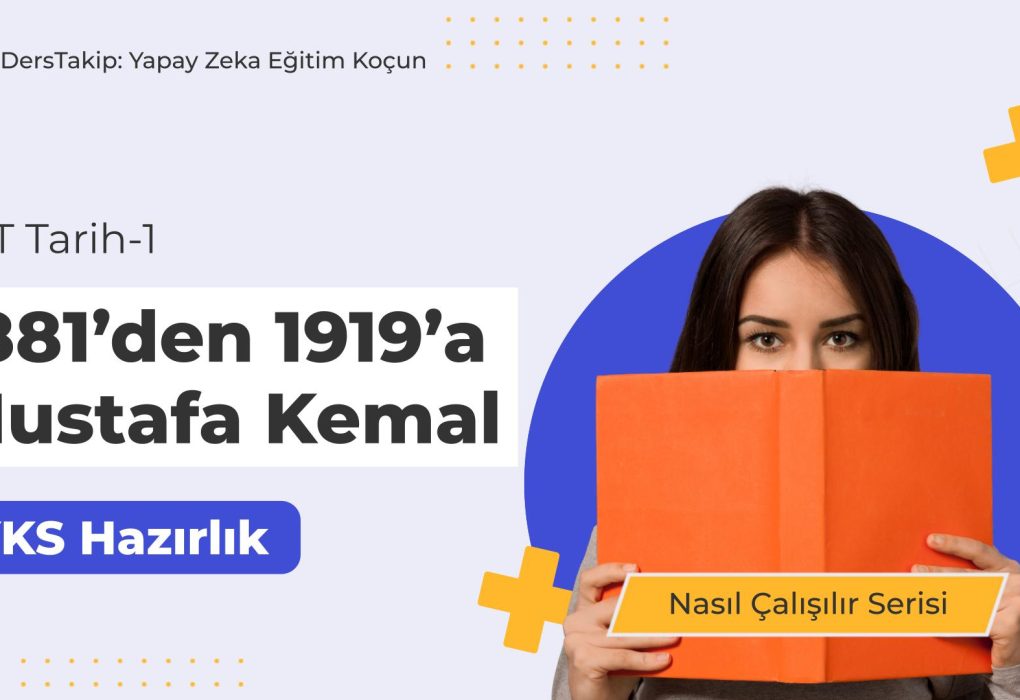 2025 YKS Çalışma Programı: Mustafa Kemal ve Dönemi için Etkili Stratejiler