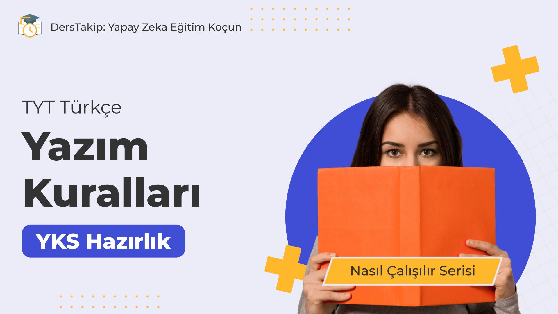 2025 YKS Çalışma Programı: Türkçe Yazım Kuralları ile Etkili Hazırlık Stratejileri