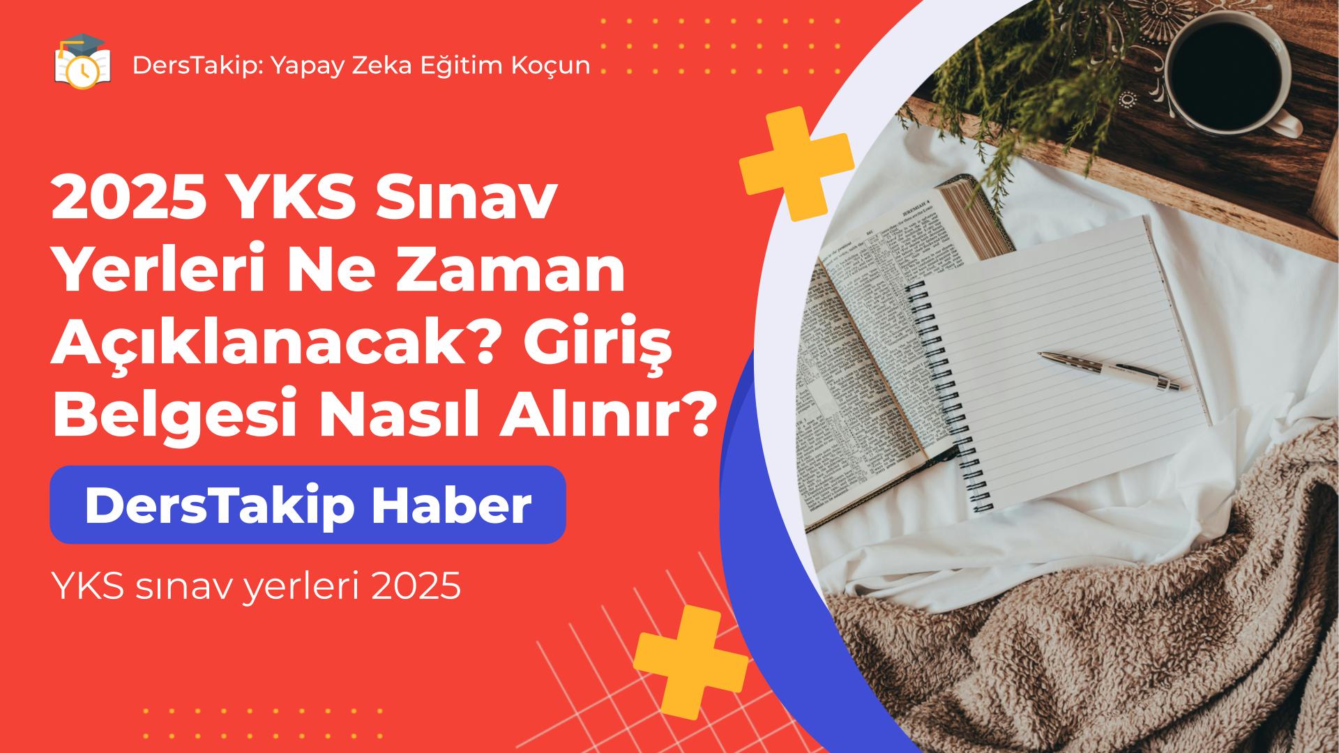 YKS sınav yerleri 2025