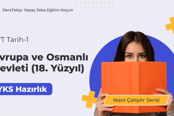2025 YKS Çalışma Programı: Avrupa ve Osmanlı Devleti (18. Yüzyıl) İçin Stratejiler