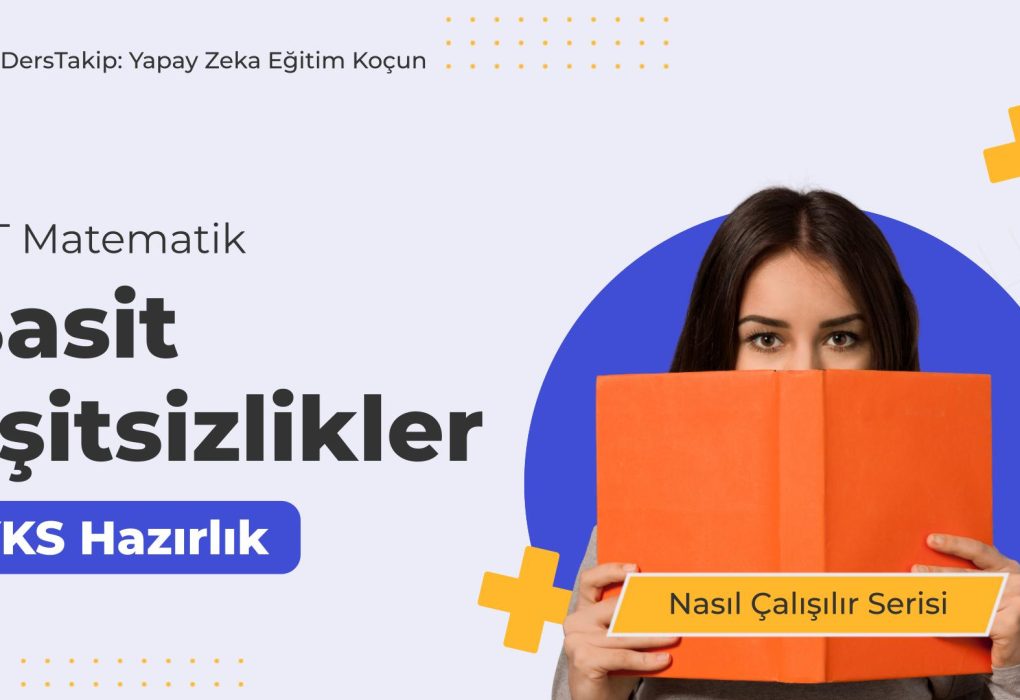 2025 YKS Çalışma Programı: Basit Eşitsizliklerle Sınav Başarınızı Artırın