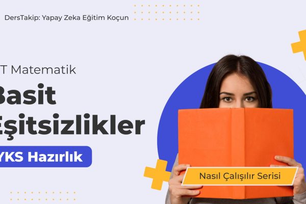 2025 YKS Çalışma Programı: Basit Eşitsizliklerle Sınav Başarınızı Artırın