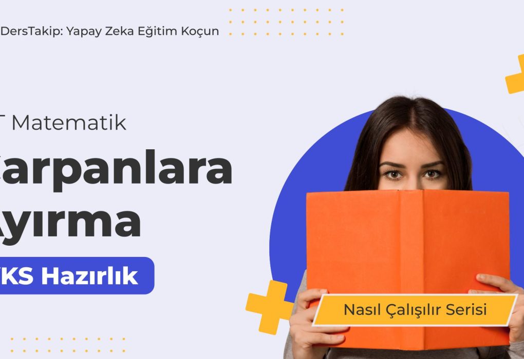 2025 YKS Çalışma Programı: Çarpanlara Ayırma ile Matematik Başarısı Elde Et!