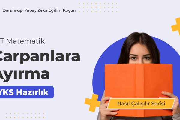 2025 YKS Çalışma Programı: Çarpanlara Ayırma ile Matematik Başarısı Elde Et!