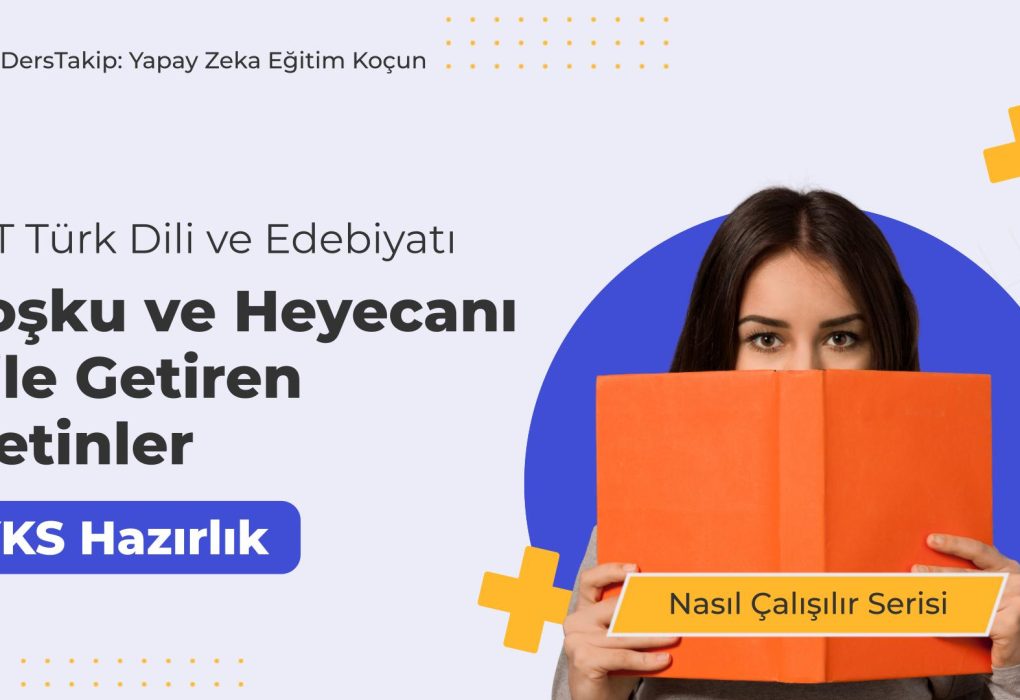 2025 YKS Çalışma Programı: Coşku ve Heyecanı Dile Getiren Metinlere Nasıl Hazırlanılır?