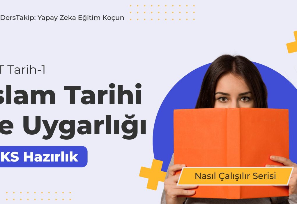 2025 YKS Çalışma Programı: İslam Tarihi ve Uygarlığına Etkili Çalışma Stratejileri