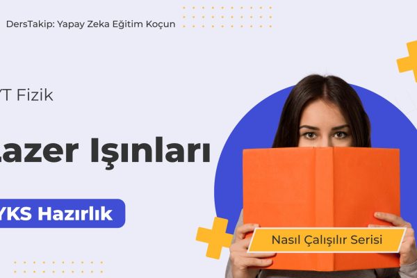 2025 YKS Çalışma Programı: Lazer Işınları ile Fizik Başarınızı Artırın