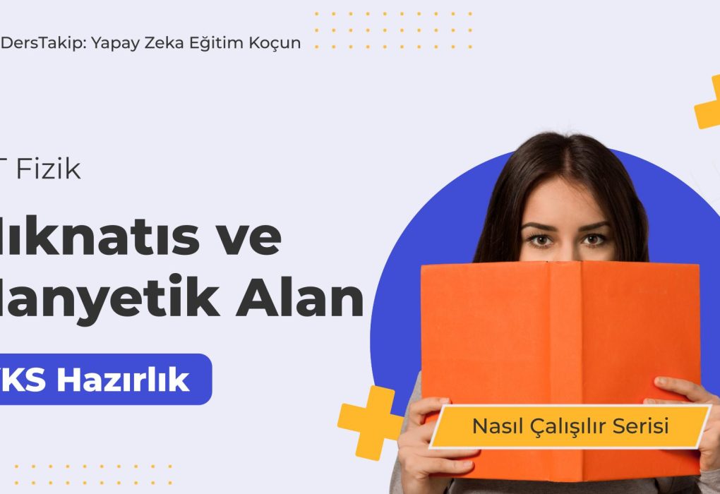 2025 YKS Çalışma Programı: Mıknatıs ve Manyetik Alan Konusunda Etkili Yöntemler