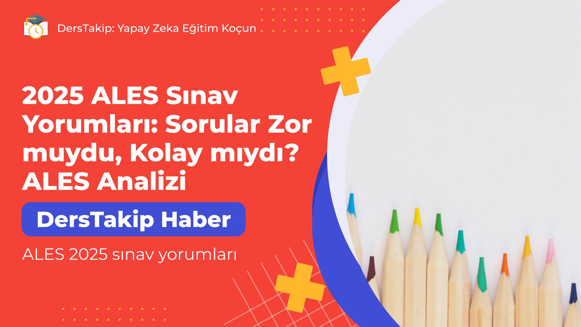 ALES 2025 sınav yorumları