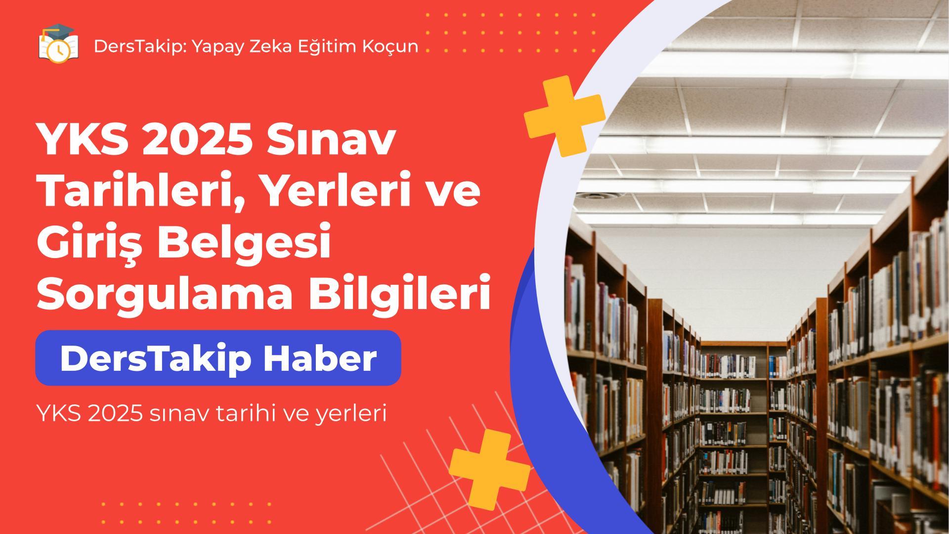 YKS 2025 sınav tarihi ve yerleri