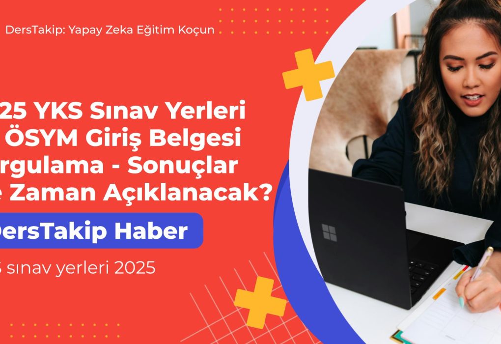 YKS sınav yerleri 2025