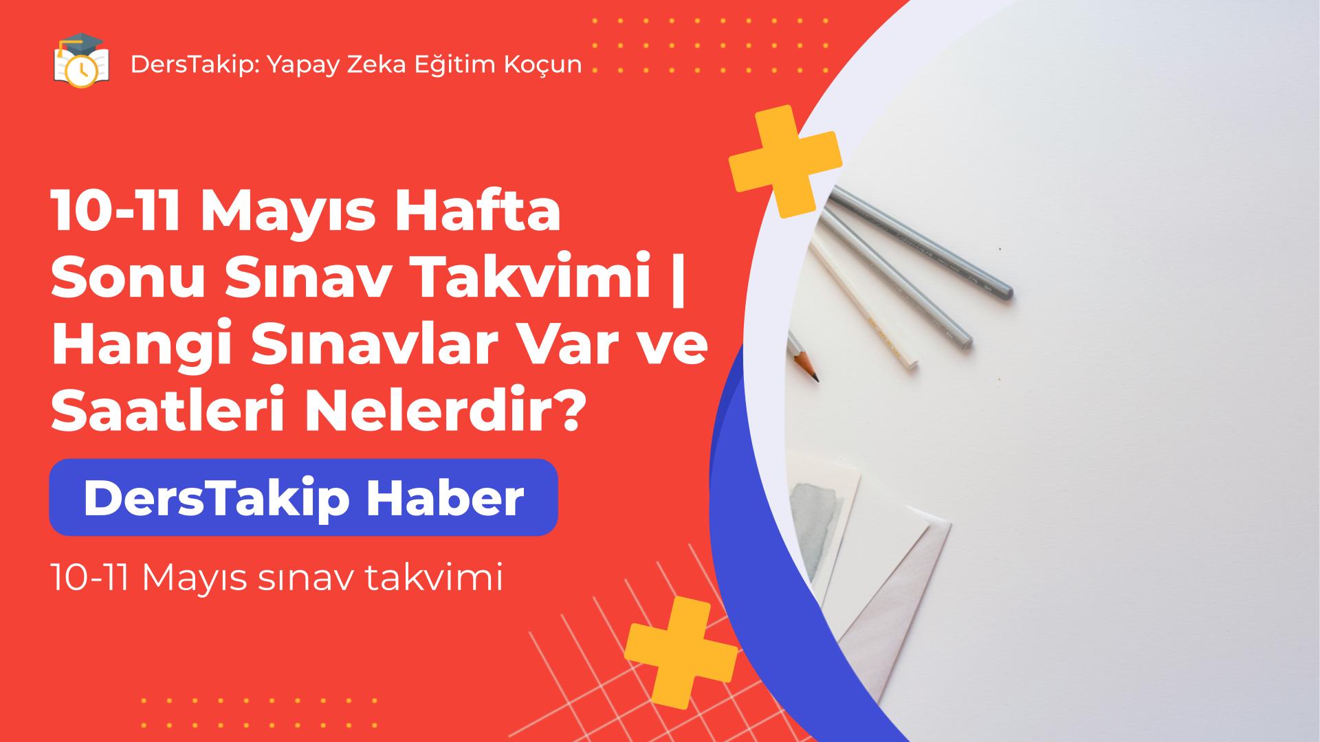 10-11 Mayıs sınav takvimi