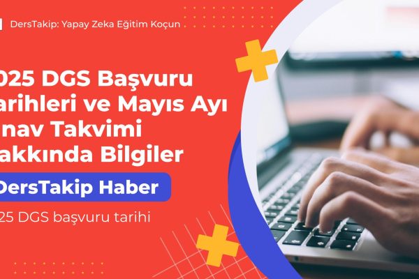 2025 DGS Başvuru Tarihleri ve Mayıs Ayı Sınav Takvimi Hakkında Bilgiler 2025 DGS başvuru tarihi