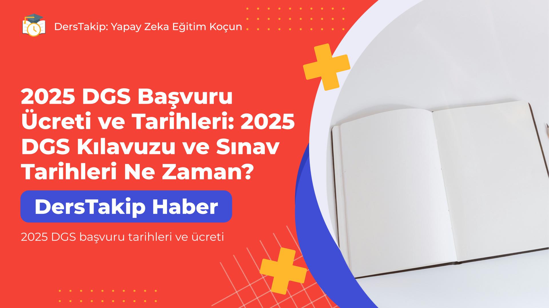 2025 DGS başvuru tarihleri ve ücreti