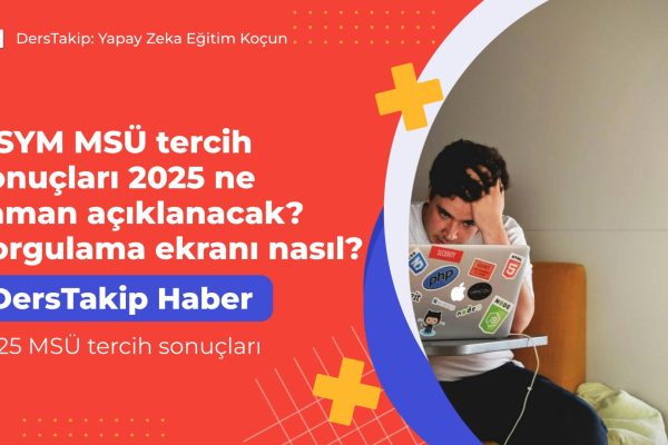 ÖSYM MSÜ tercih sonuçları 2025 ne zaman açıklanacak? Sorgulama ekranı nasıl? 2025 MSÜ tercih sonuçları