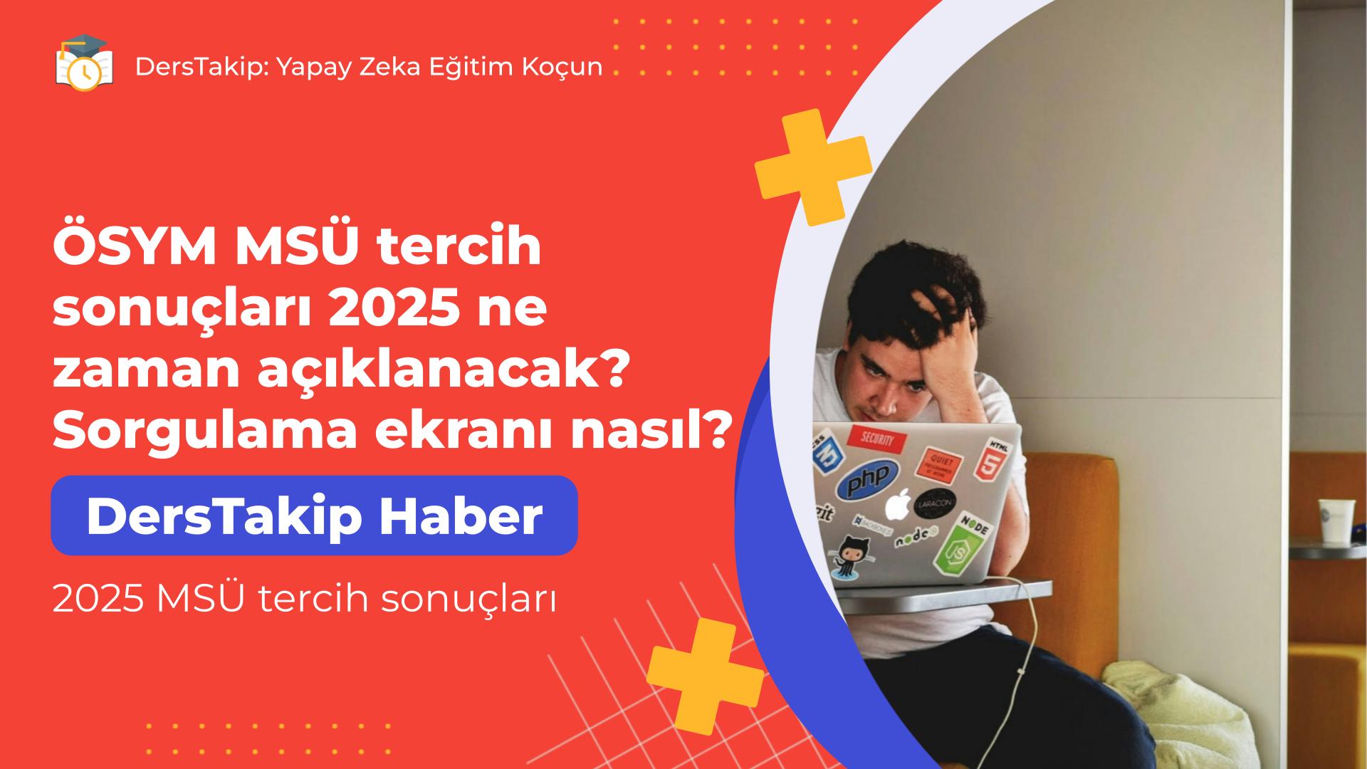 2025 MSÜ tercih sonuçları