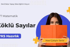 2025 YKS Çalışma Programı: AYT Matematikte Köklü Sayılarla Başarıya Ulaşın
