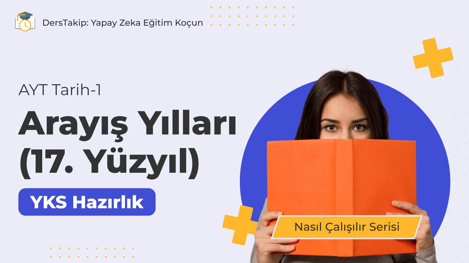 2025 YKS Çalışma Programı: Arayış Yılları (17. Yüzyıl) için Etkili Stratejiler