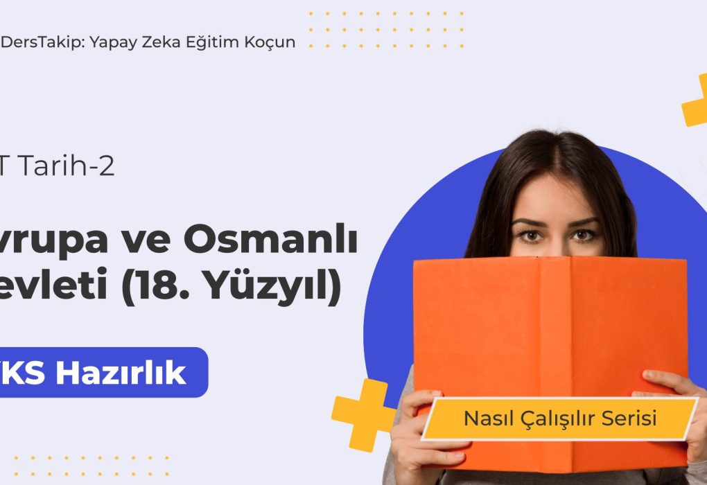 2025 YKS Çalışma Programı: Avrupa ve Osmanlı Devleti (18. Yüzyıl) İçin Stratejiler