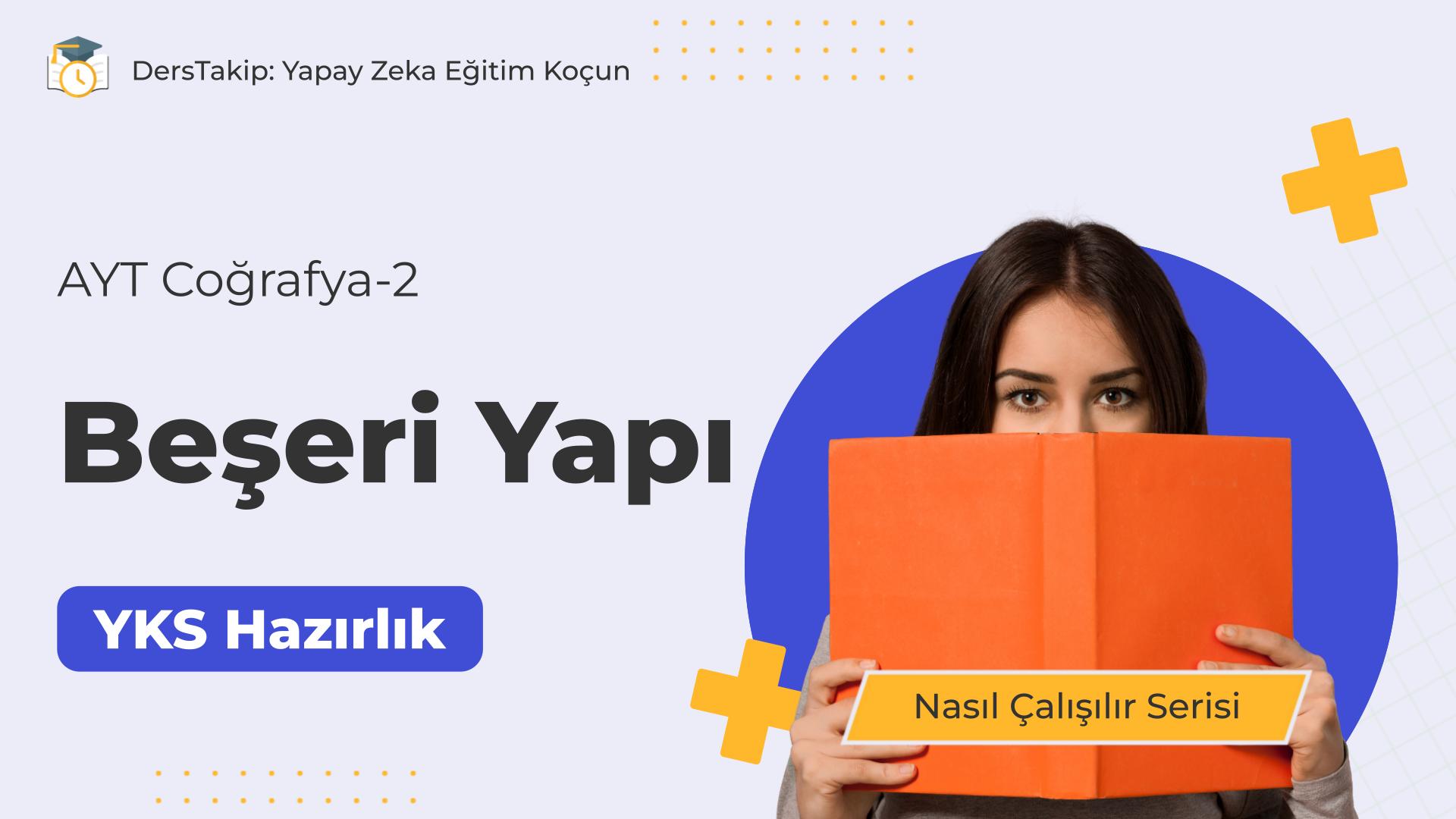 2025 YKS Çalışma Programı: Beşeri Yapı Konusuna Etkili Çalışma Stratejileri