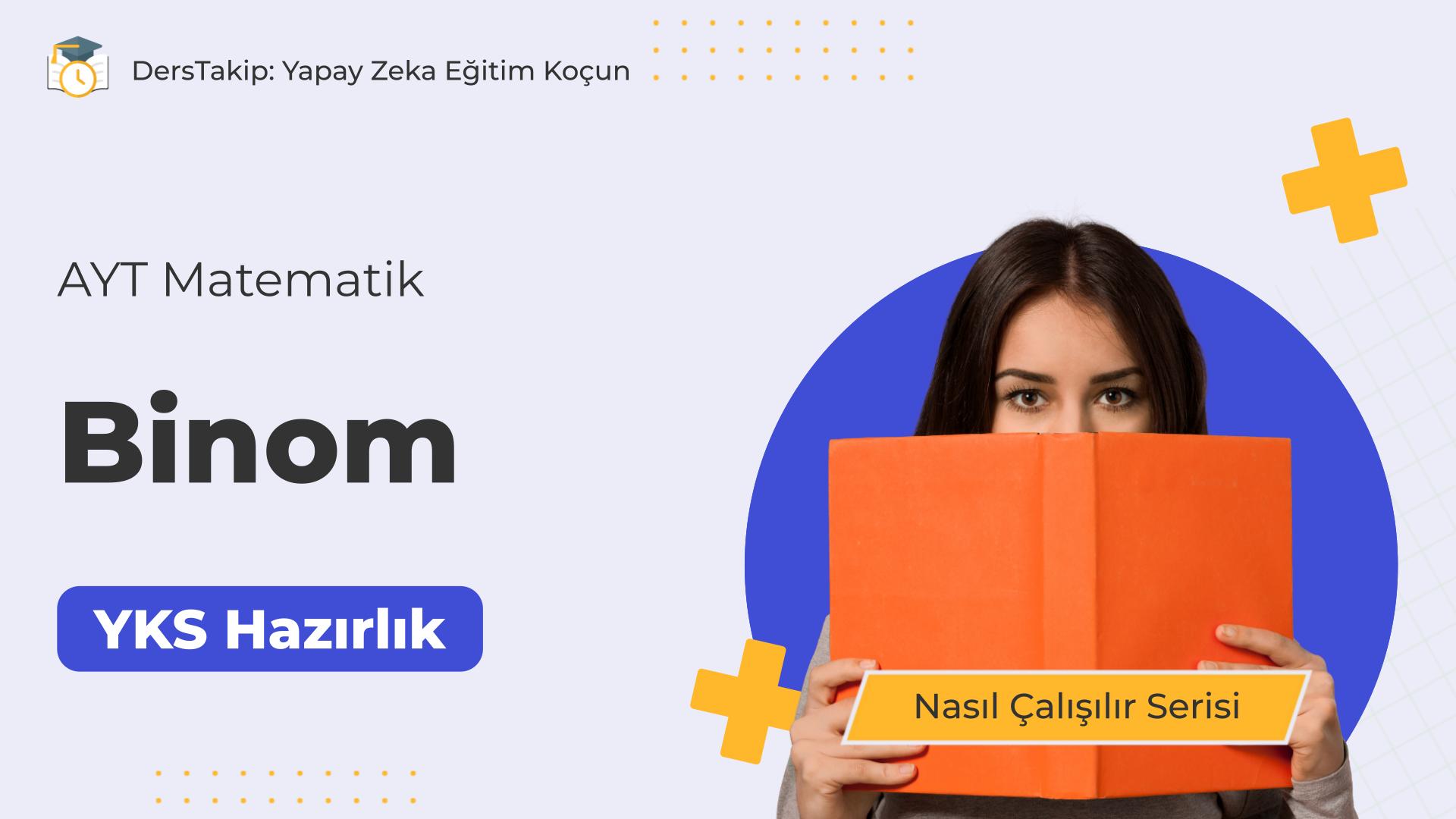 2025 YKS Çalışma Programı: Binom Konusunu Etkili Bir Şekilde Öğrenin
