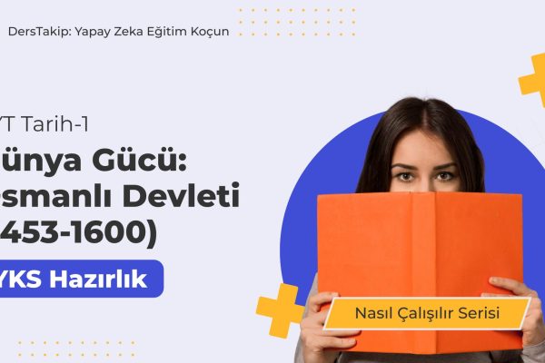 2025 YKS Çalışma Programı: Dünya Gücü Osmanlı Devleti (1453-1600) İçin Stratejiler