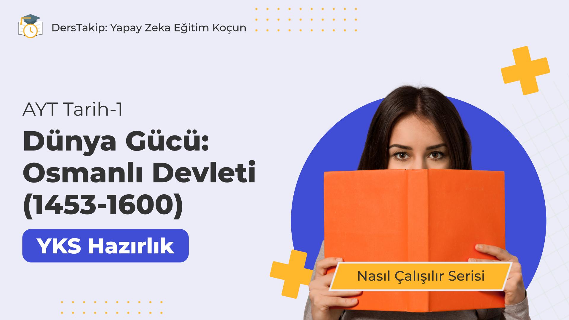 2025 YKS Çalışma Programı: Dünya Gücü Osmanlı Devleti (1453-1600) İçin Stratejiler