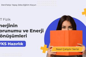 2025 YKS Çalışma Programı: Enerjinin Korunumu ve Dönüşümlerine Odaklanın