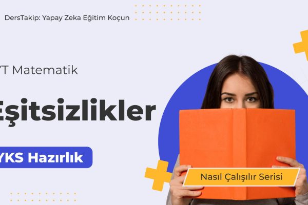 2025 YKS Çalışma Programı: Eşitsizlikler Konusunda Etkili Çalışma Yöntemleri