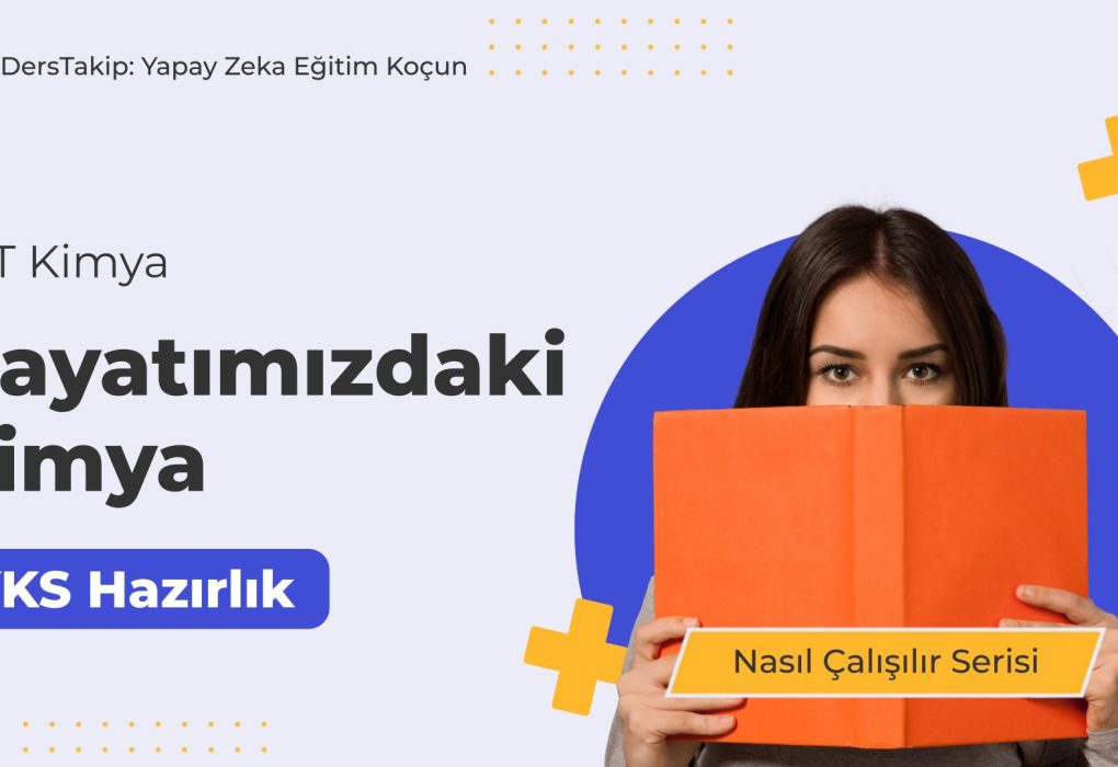 2025 YKS Çalışma Programı: Hayatımızdaki Kimya ile Etkili Hazırlık Yöntemleri
