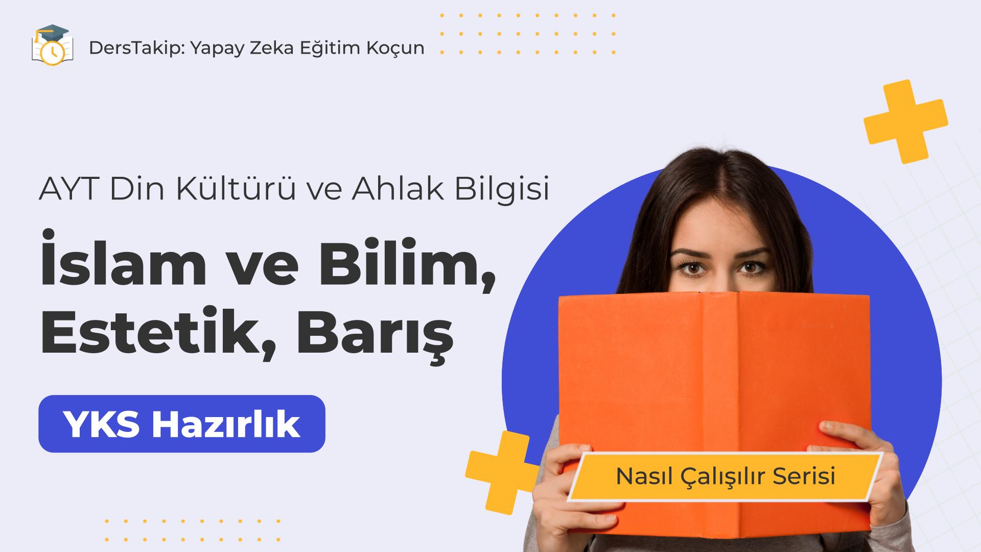 2025 YKS Çalışma Programı: İslam ve Bilim ile Estetik ve Barış Temaları