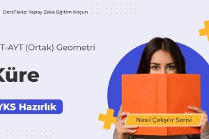 2025 YKS Çalışma Programı: Küre Konusunu Etkili Şekilde Nasıl Öğrenirsiniz
