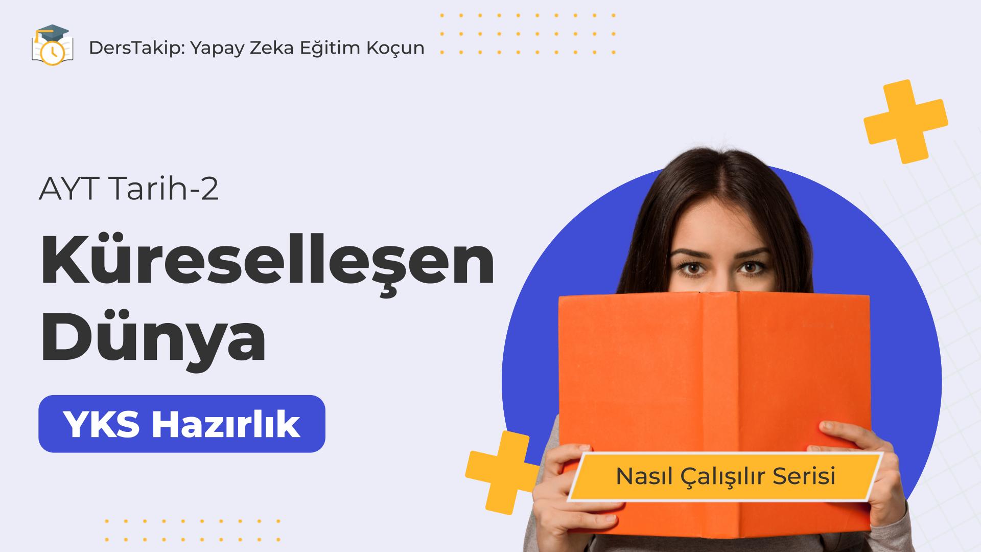 2025 YKS Çalışma Programı: Küreselleşen Dünya Konusuna Etkili Çalışma Yöntemleri