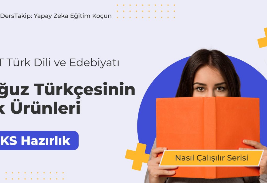 2025 YKS Çalışma Programı: Oğuz Türkçesinin İlk Ürünleri ile Başarıya Ulaşın