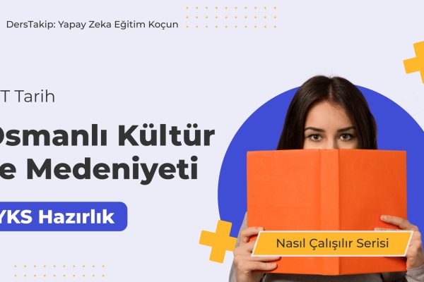 2025 YKS Çalışma Programı: Osmanlı Kültür ve Medeniyeti İçin Etkili Yöntemler 2025 YKS Çalışma Programı: Osmanlı Kültür ve Medeniyeti İçin Etkili Yöntemler