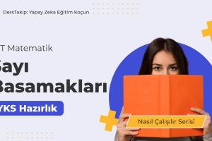 2025 YKS Çalışma Programı: Sayı Basamakları Konusunu Etkili Öğrenme Yöntemleri