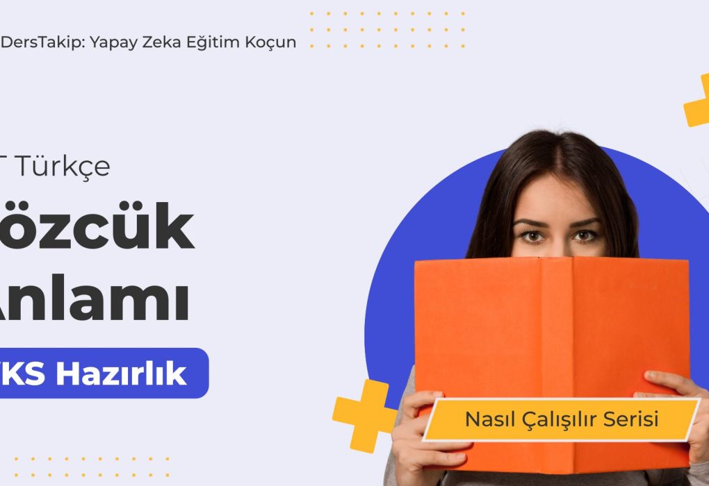 2025 YKS Çalışma Programı: Sözcük Anlamı ile Türkçe Başarınızı Arttırın